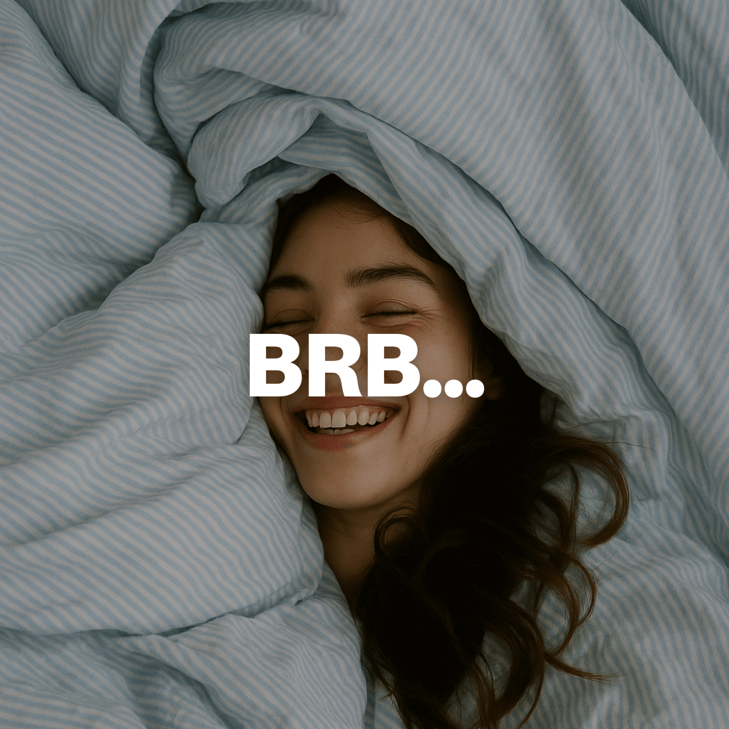 Person peeking out from under a blanket with 'BRB...' text